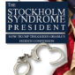 The Stockholm Syndrome President: How Trump Triggered Obama’s Hidden Confession